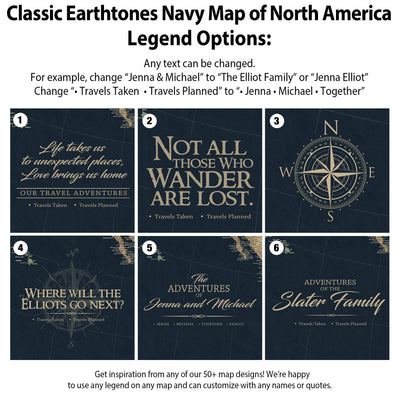 six different map designs, each with a unique title and subtitle, which are described as "Classic Earthtones Navy Map of North America Legend Options". The text in the image can be changed to create different map designs, and the map designs are available for purchase.
