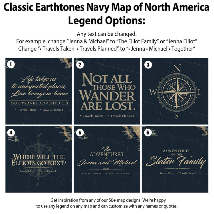 six different map designs, each with a unique title and subtitle, which are described as "Classic Earthtones Navy Map of North America Legend Options". The text in the image can be changed to create different map designs, and the map designs are available for purchase.