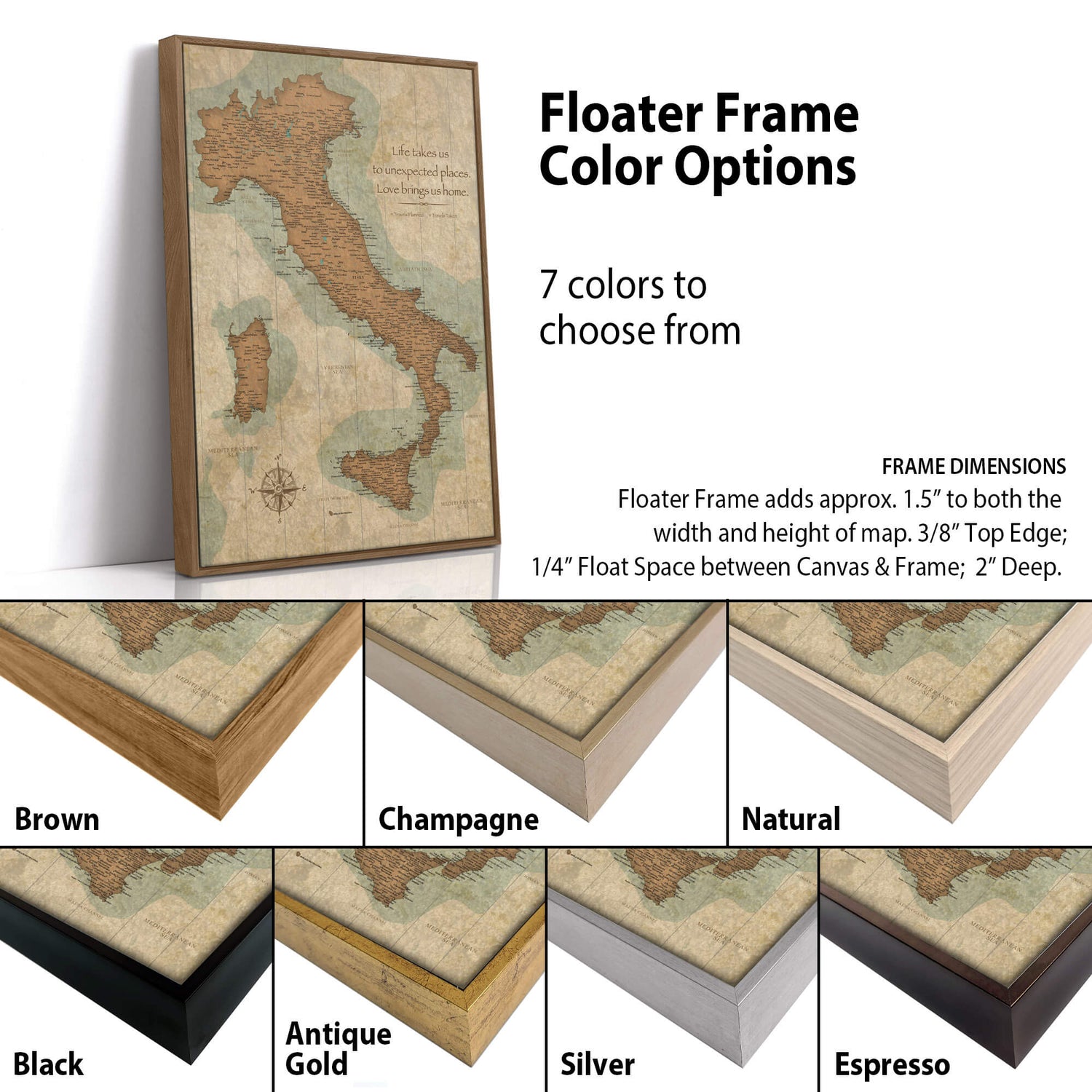 a variety of different colored floating frame options for a map of Italy. The frame options include brown, champagne, natural, antique, gold, silver, and espresso. The image also provides information about the frame dimensions, including the width and height of the map, the 1/4" float space between the canvas and the frame, and the depth of the frame.